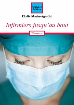 Infirmiers jusqu'au bout - Marin-Agostini, Elodie