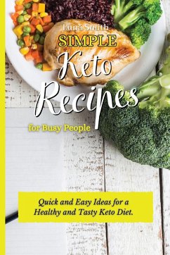 Simple Keto Recipes for Busy People - Smith, Luna