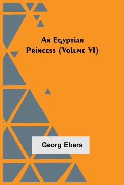 An Egyptian Princess (Volume VI) - Ebers, Georg