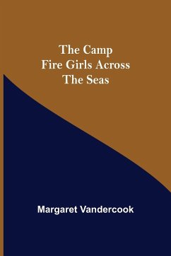 The Camp Fire Girls Across The Seas - Vandercook, Margaret