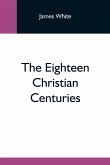 The Eighteen Christian Centuries