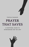 Prayer That Saves: A Scriptural Guide to Intercession for the Lost