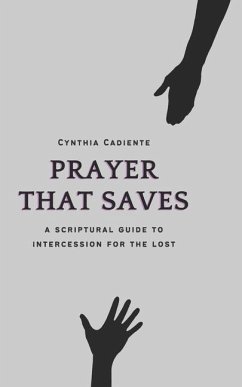 Prayer That Saves: A Scriptural Guide to Intercession for the Lost - Cadiente, Cynthia