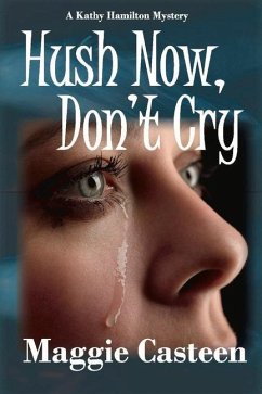 Hush Now, Don't Cry: Volume 2 - Casteen, Maggie