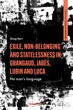 Exile, Non-Belonging and Statelessness in Grangaud, Jabès, Lubin and Luca (eBook, ePUB) - Kerr, Greg