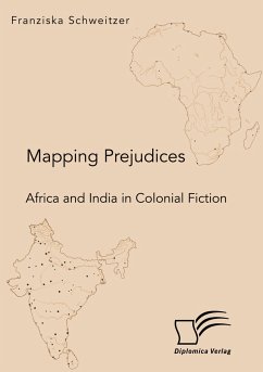 Mapping Prejudices. Africa and India in Colonial Fiction - Schweitzer, Franziska