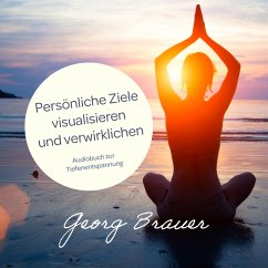 Persönliche Ziele visualisieren und verwirklichen (MP3-Download) - Brauer, Georg