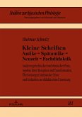 Kleine Schriften Antike - Spätantike - Neuzeit - Fachdidaktik