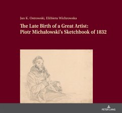 The Late Birth of a Great Artist: Piotr Michalowski's Sketchbook of 1832 - Ostrowski, Jan K.;Wichrowska, Elzbieta