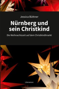 Nürnberg und sein Christkind - Büttner, Jessica
