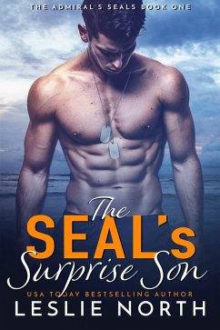 The SEAL's Surprise Son (The Admiral's SEALs, #1) (eBook, ePUB) - North, Leslie