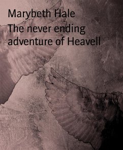 The never ending adventure of Heavell (eBook, ePUB) - Hale, Marybeth