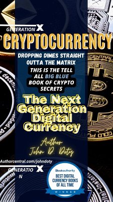 Crypto-Currency. Dropping Dimes Straight Outta the Matrix. The Tell All Big Blue Book of Crypto Secrets, the Next Generation Digital Currency (Digital money, Crypto Blockchain Bitcoin Altcoins Ethereum litecoin, #1) (eBook, ePUB) - Db13, Dirtybkr Doty