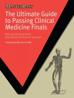 The Ultimate Guide to Passing Clinical Medicine Finals (eBook, PDF) - Malik, Mohammed Faysal; Maula, Asiya; Greenyer, Dominic