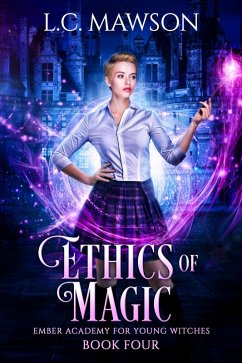 Ethics of Magic (Ember Academy for Young Witches, #4) (eBook, ePUB) - Mawson, L. C.