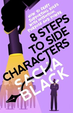 8 Steps to Side Characters How to Craft Supporting Roles with Intention, Purpose, and Power (Better Writer Series) (eBook, ePUB) - Black, Sacha