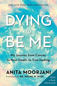 Dying to Be Me (eBook, ePUB) - Moorjani, Anita