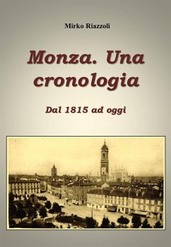 Monza. Una cronologia. Dal 1815 ai giorni nostri (eBook, ePUB) - Riazzoli, Mirko