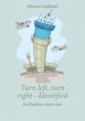 Turn left, turn right, identified - Ein... - Bild 1