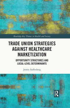 Trade Union Strategies against Healthcare Marketization (eBook, ePUB) - Auffenberg, Jennie