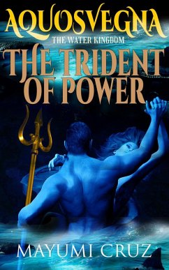 Aquosvegna: The Trident of Power (Aquosvegna: The Water Kingdom) (eBook, ePUB) - Cruz, Mayumi