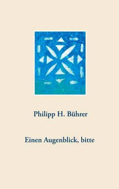 Einen Augenblick, bitte (eBook, ePUB) - Bührer, Philipp H.