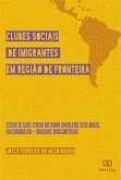 Clubes Sociais de Imigrantes em Região de Fronteira (eBook, ePUB)