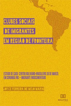 Clubes Sociais de Imigrantes em Região de Fronteira (eBook, ePUB) - Marini, Joyce Ferreira de Melo