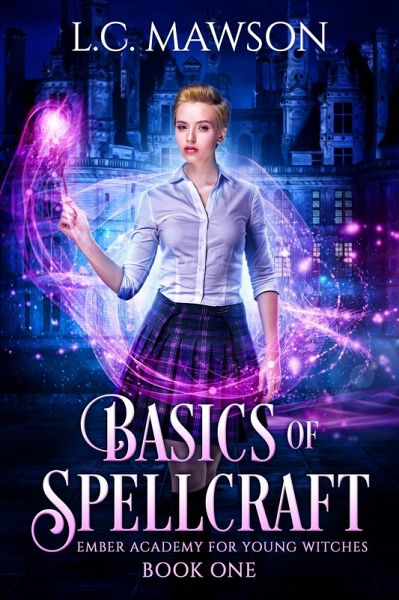 Basics of Spellcraft (Ember Academy for Young Witches, #1) (eBook, ePUB) Basics of Spellcraft (Ember Academy for Young Witches, #1) (eBook, ePUB)