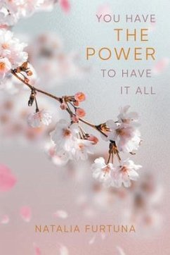 You Have The Power To Have It All (eBook, ePUB) - Natalia Furtuna