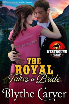 The Royal Takes a Bride (Westbound Hearts, #4) (eBook, ePUB) - Carver, Blythe