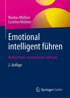 Emotional intelligent führen (eBook, PDF) - Müllner, Markus; Müllner, Caroline