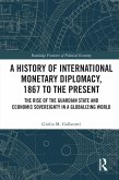 A History of International Monetary Diplomacy, 1867 to the Present (eBook, ePUB)