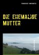 Die ehemalige Mutter (eBook, ePUB) - Bild 1
