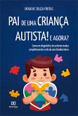 Pai de uma criança autista! E agora? (eBook, ePUB)