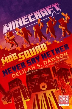 Minecraft: Mob Squad: Never Say Nether (eBook, ePUB) - Dawson, Delilah S.