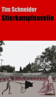 Stierkampfnovelle (eBook, ePUB) - Schneider, Tim