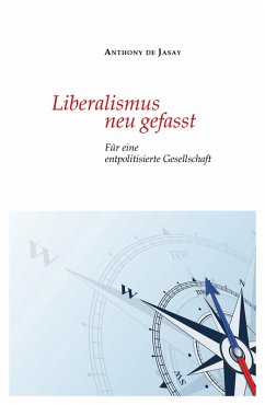 Liberalismus neu gefasst (eBook, ePUB) - Jasay, Anthony De