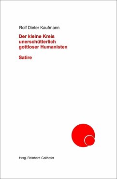 Der kleine Kreis unerschütterlich gottloser Humanisten (eBook, ePUB) - Kaufmann, Rolf Dieter