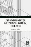 The Development of British Naval Aviation, 1914-1918 (eBook, ePUB)