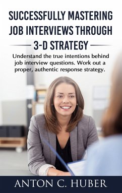 Successfully Mastering Job Interviews Through 3-D Strategy (eBook, ePUB)