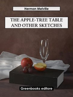 The Apple-Tree Table and Other Sketches (eBook, ePUB) - Melville, Herman