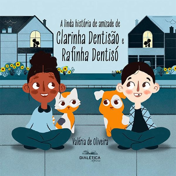 A linda história de amizade de Clarinha Dentisão e Rafinha Dentisó (eBook, ePUB) A linda história de amizade de Clarinha Dentisão e Rafinha Dentisó (eBook, ePUB)