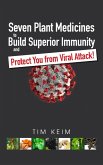 Seven Plant Medicines to Build Superior Immunity & Protect You from Viral Attack! (eBook, ePUB)