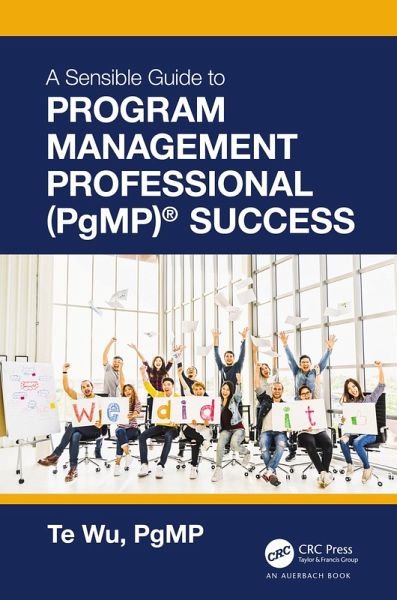 The Sensible Guide to Program Management Professional (PgMP)® Success (eBook, PDF) The Sensible Guide to Program Management Professional (PgMP)® Success (eBook, PDF)