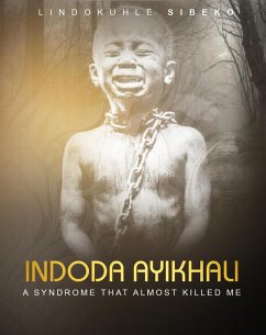 Indoda Ayikhali: A Syndrome That Almost Killed Me (eBook, ePUB) Cover Indoda Ayikhali: A Syndrome That Almost Killed Me (eBook, ePUB)