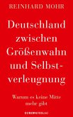 Deutschland zwischen Größenwahn und Selbstverleugnung (eBook, ePUB)