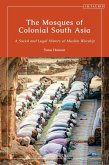 The Mosques of Colonial South Asia (eBook, ePUB)