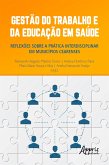 Gestão do Trabalho e da Educação em Saúde: Reflexões sobre a Prática Interdisciplinar em Municípios Cearenses (eBook, ePUB)