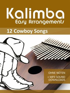 Kalimba Easy Arrangements - 12 Cowboy Songs (eBook, ePUB) - Boegl, Reynhard; Schipp, Bettina